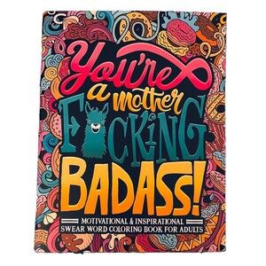 You're a Mother F*cking Badass: Adult Swear Word Coloring Book
